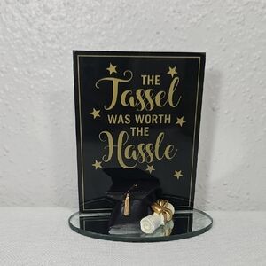 Graduation 'The Tassel Was Worth the Hassle" sign with Cap & Scroll Glass Decor